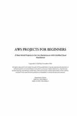 AWS Projects for Beginners 21 Real World Projects to Get You Started as an AWS Certified Cloud Practitioner cover image