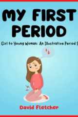 My First Period - From Girl to Young Woman: An Illustrative Period Story: My Period Book for Young Girls Ages 8-10 cover image