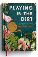 Playing in the Dirt 90 Devotions for Crazy Plant Ladies cover image
