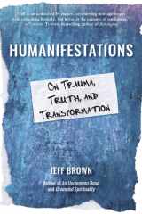 Humanifestations On Trauma, Truth, and Transformation cover image