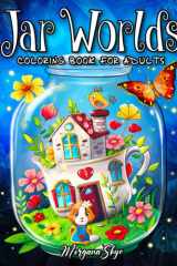 Jar Worlds: A Coloring Book for Adults Featuring Whimsical Jars with Fun Fantasy Characters, Adorable Animals, and Magical Scenes for Stress Relief and Relaxation cover image