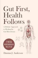 Gut First, Health Follows A Holistic Approach to Healing the Gut Microbiome cover image
