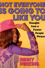 Not Everyone is Going to Like You Thoughts From a Former People Pleaser cover image