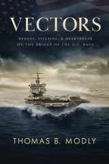 Vectors Heroes, Villains, and Heartbreak on the Bridge of the U. S. Navy cover image