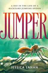 Jumper A Day in the Life of a Backyard Jumping Spider cover image