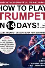 How to Play Trumpet in 14 Days: A Daily Trumpet Lesson Book for Beginners—Includes Big Letter Notes, In-Score Fingering Charts + Free Audio! (Play Music in 14 Days) cover image