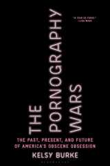 The Pornography Wars The Past, Present, and Future of America’s Obscene Obsession cover image