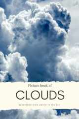 Picture Book Clouds: Suspended High Above in the Sky - for Alzheimer’s and Seniors with Dementia- Colorful Photos with Large Print for Elderly People ... them Feel Calm (Nostalgia Coffee Table Books) cover image