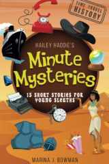 Hailey Haddie's Minute Mysteries Time Travel History 15 Short Stories For Young Sleuths cover image