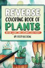 Reverse Coloring Book of Plants Draw Your Own Doodles and Lines cover image