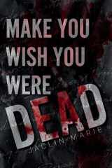 Make You Wish You Were Dead cover image