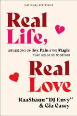 Real Life, Real Love Life Lessons on Joy, Pain and the Magic That Holds Us Together cover image