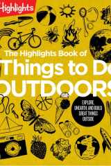 The Highlights Book of Things to Do Outdoors Fun Nature Book of STEM Activities and Outdoor Games for Curious Kids 7 and Up, 100+ Ways to Explore Outdoors cover image