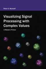 Visualizing Signal Processing with Complex Values: A Modern Primer cover image