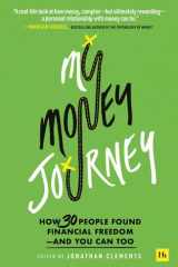 My Money Journey How 30 People Found Financial Freedom - and You Can Too cover image