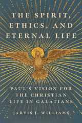 The Spirit, Ethics, and Eternal Life Paul's Vision for the Christian Life in Galatians cover image