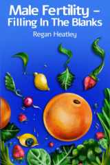 Male Fertility - Filling In The Blanks: The 90-day diet and lifestyle guide for male fertility. How men’s health, male hormones and fertility supplements should be used to help you become a dad cover image