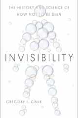 Invisibility The History and Science of How Not to Be Seen cover image
