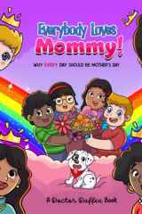 Everybody Loves Mommy! Why Every Day Should Be Mother's Day cover image