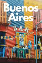 Buenos Aires in 3 Days (Travel Guide 2023): Best Things to Enjoy in Buenos Aires, for First Time Visitors: 3-Day Plan,Best Value Hotels, Restaurants, Tango Shows,Things to Do and See with Online Maps. cover image