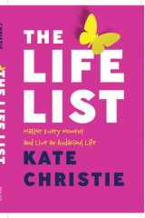 The Life List The #1 Award Winner: Master Every Moment and Live an Audacious Life cover image