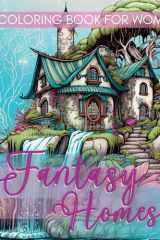 Fantasy Coloring Book for Women Magical Fairy Homes Featuring Whimsical Designs With Black Line and Grayscale Images for Adults, Teens Mindfulness and Relaxation, Beautiful Forest Scenes and Fairytale Architecture Pages Perfect Gift for Stress Relief cover image