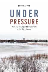 Under Pressure Diamond Mining and Everyday Life in Northern Canada cover image