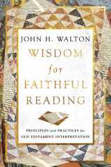 Wisdom for Faithful Reading Principles and Practices for Old Testament Interpretation cover image