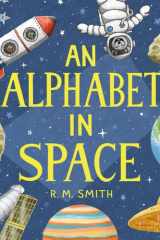 An Alphabet in Space Outer Space, Astronomy, Planets, Space Books for Kids cover image