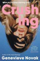 Crushing The funny and relatable new novel and next TikTok sensation from the author of NO HARD FEELINGS, for fans of Coco Mellors, Monica Heisey and Diana Reid cover image