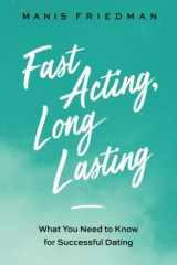 Fast Acting Long Lasting What You Need to Know for Successful Dating cover image