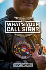 What's Your Call Sign? The Hilarious Stories Behind a Naval Aviation Tradition cover image