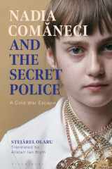 Nadia Comaneci and the Secret Police A Cold War Escape cover image