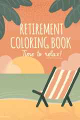 Retirement Gifts For Women: Coloring Book For Retired Woman with Humorous Quotes cover image