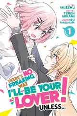 There's No Freaking Way I'll be Your Lover! Unless... (Manga) Vol. 1 cover image