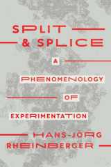 Split and Splice A Phenomenology of Experimentation cover image