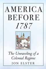 America Before 1787 The Unraveling of a Colonial Regime cover image