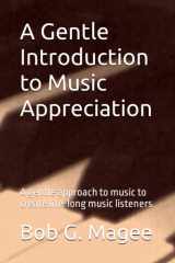 A Gentle Introduction to Music Appreciation: A gentle approach to music to create life-long music listeners. cover image