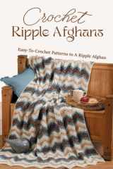 Crochet Ripple Afghans: Easy-To-Crochet Patterns to A Ripple Afghan: The Ultimate Guide To Crochet Ripple Afghans cover image