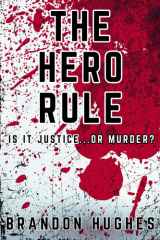 The Hero Rule Is It Justice...Or Murder cover image