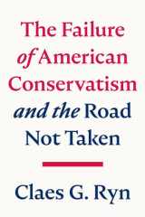 The Failure of American Conservatism —And the Road Not Taken cover image