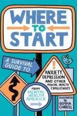 Where to Start A Survival Guide to Anxiety, Depression, and Other Mental Health Challenges cover image