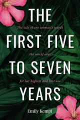 The First Five to Seven Years The Tale of One Women's Search, the World Over, for Her Highest and Best Use cover image