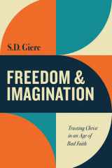 Freedom and Imagination Trusting Christ in an Age of Bad Faith cover image