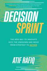 Decision Sprint: The New Way to Innovate into the Unknown and Move from Strategy to Action cover image