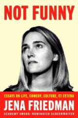 Not Funny Essays on Life, Comedy, Culture, Et Cetera cover image
