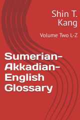 Sumerian-Akkadian-English Glossary Volume Two L-Z cover image