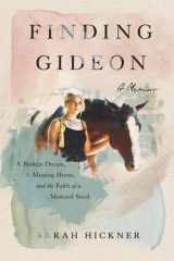Finding Gideon A Broken Dream, a Missing Horse, and the Faith of a Mustard Seed cover image