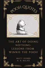 Pooh Quotes The Art of Doing Nothing: Lessons from Winnie The Pooh cover image