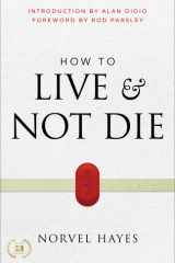 How to Live and Not Die Activating God's Miracle Power for Healing, Health, and Total Victory cover image